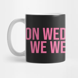 On Wednesdays We Wear Pink Mean Girls Mug